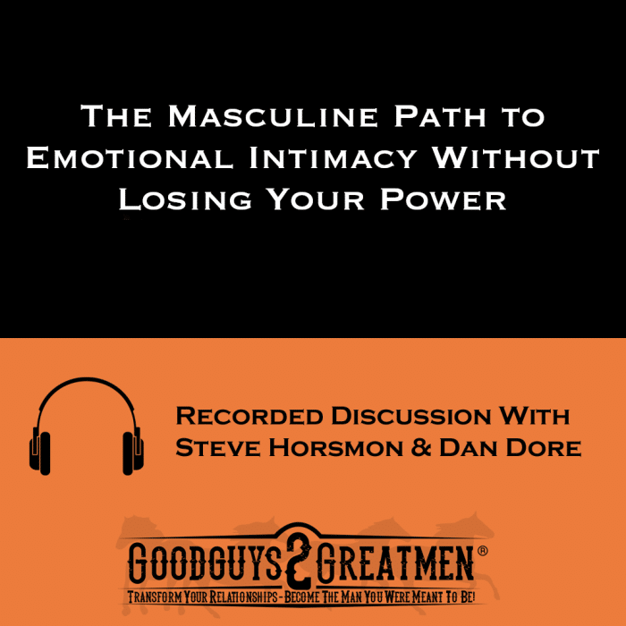 The Masculine Path to Emotional Intimacy Without Losing Your Power