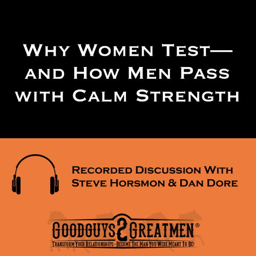 Why Women Test—and How Men Pass with Calm Strength